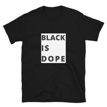 Load image into Gallery viewer, Black Is Dope T-Shirt