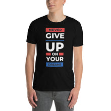 Load image into Gallery viewer, Never Give Up T-Shirt