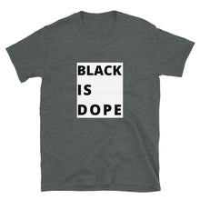 Load image into Gallery viewer, Black Is Dope T-Shirt