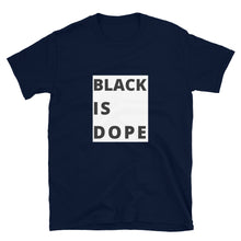 Load image into Gallery viewer, Black Is Dope T-Shirt