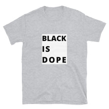 Load image into Gallery viewer, Black Is Dope T-Shirt