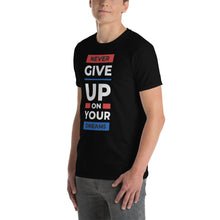 Load image into Gallery viewer, Never Give Up T-Shirt
