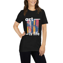 Load image into Gallery viewer, Art Is Life T-Shirt
