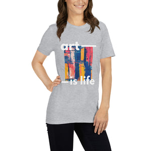 Art Is Life T-Shirt