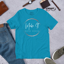 Load image into Gallery viewer, Make It Make Sense T-shirt

