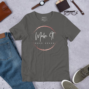 Make It Make Sense T-shirt