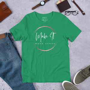 Make It Make Sense T-shirt