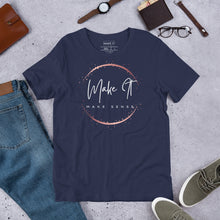 Load image into Gallery viewer, Make It Make Sense T-shirt
