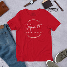 Load image into Gallery viewer, Make It Make Sense T-shirt

